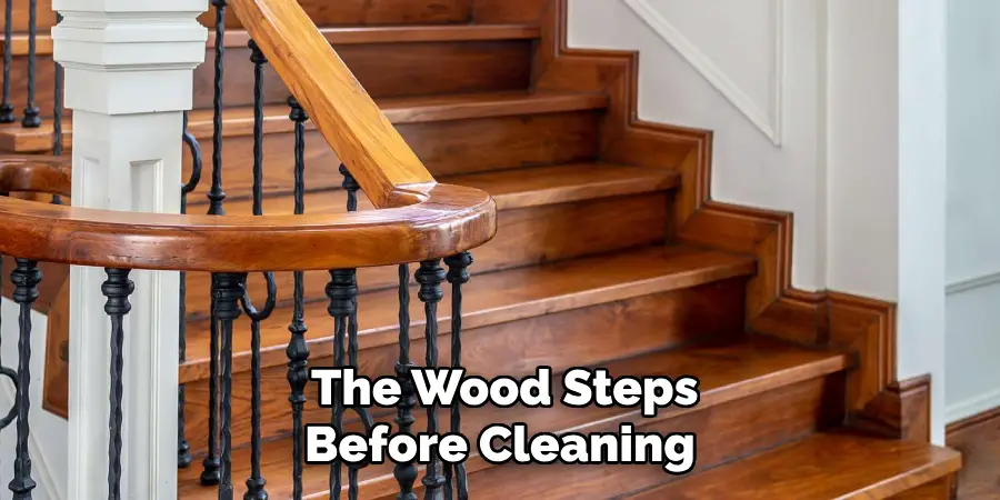 The Wood Steps Before Cleaning