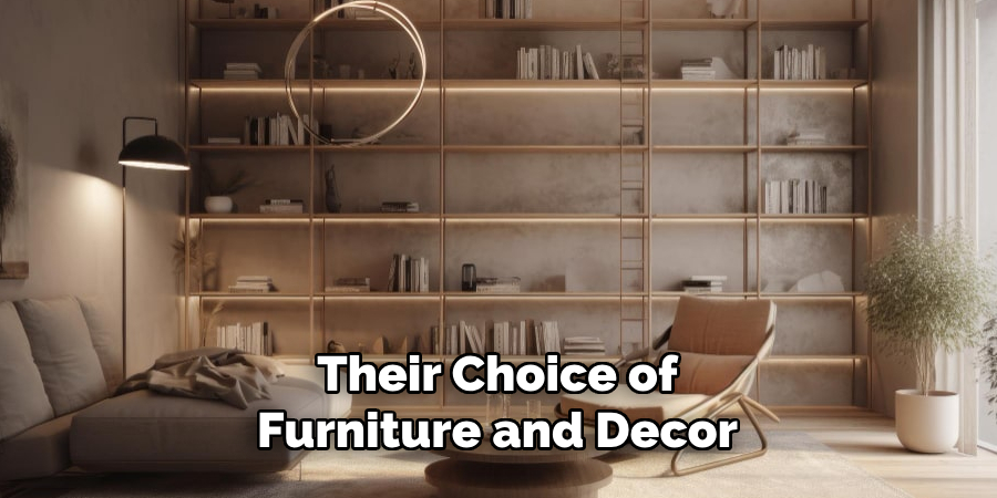 Their Choice of Furniture and Decor