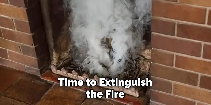 Time to Extinguish the Fire