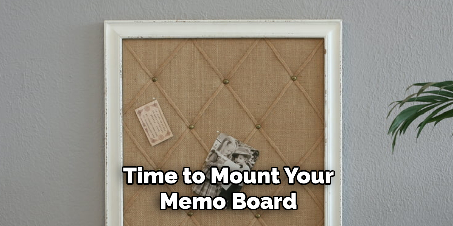 Time to Mount Your Memo Board