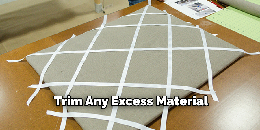 Trim Any Excess Material