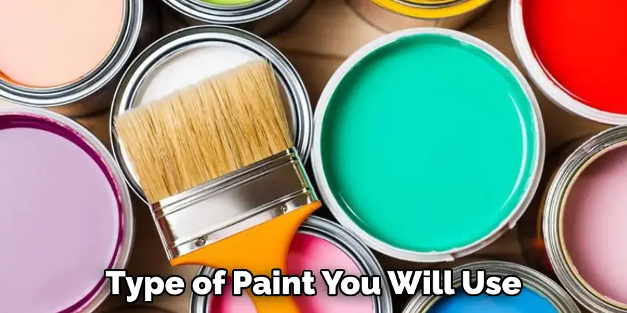 Type of Paint You Will Use