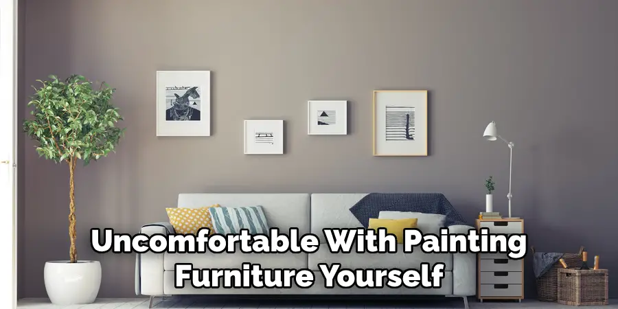 Uncomfortable With Painting Furniture Yourself