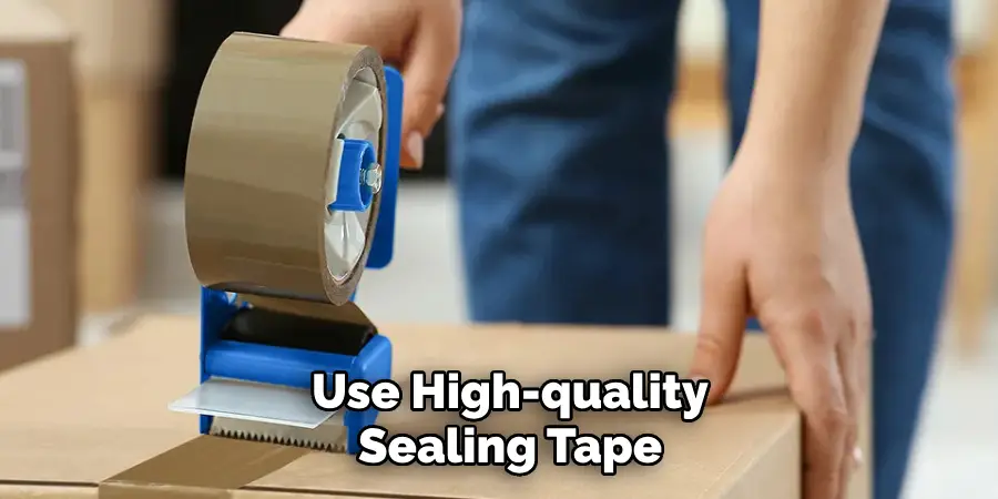 Use High-quality Sealing Tape