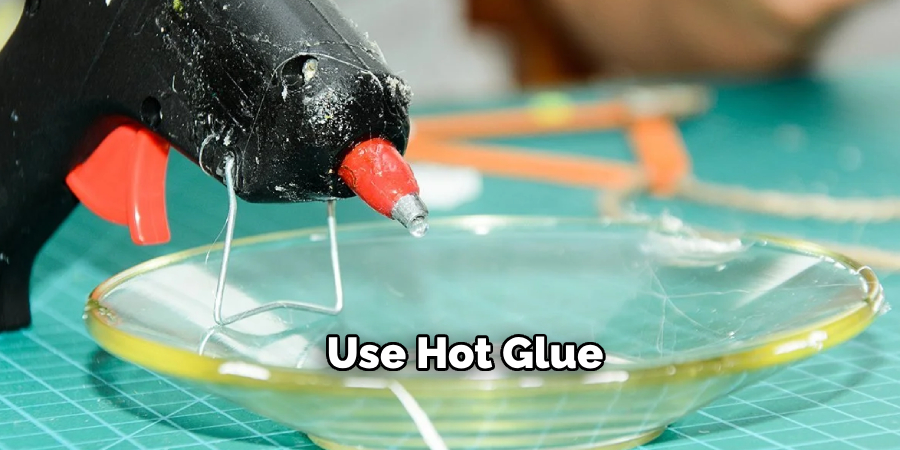 Use Hot Glue