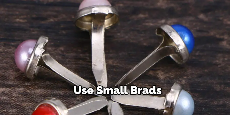 Use Small Brads