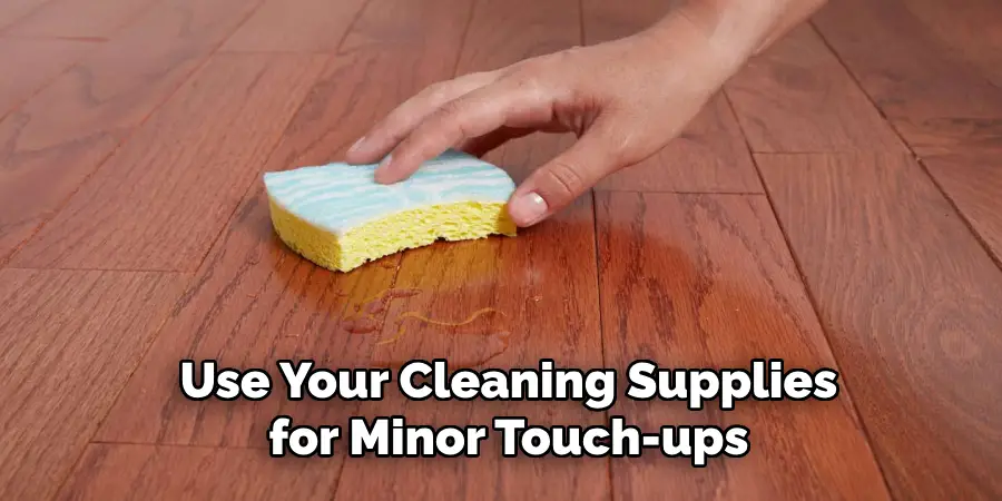 Use Your Cleaning Supplies for Minor Touch-ups