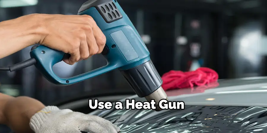 Use a Heat Gun