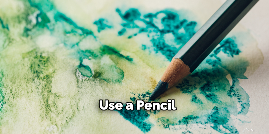 Use a Pencil