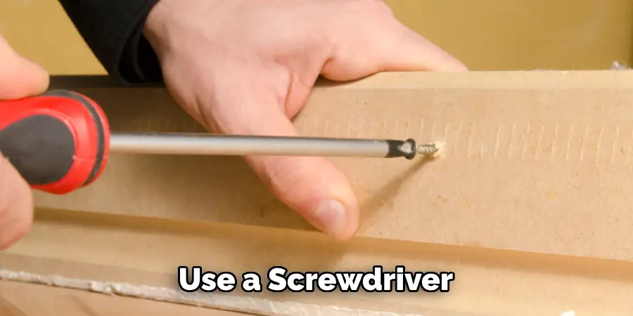 Use a Screwdriver