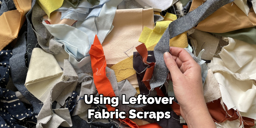 Using Leftover Fabric Scraps