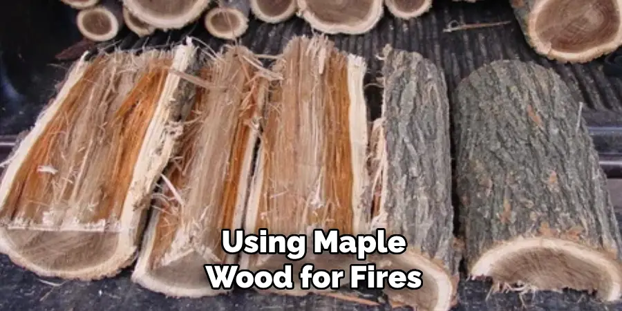 Using Maple Wood for Fires