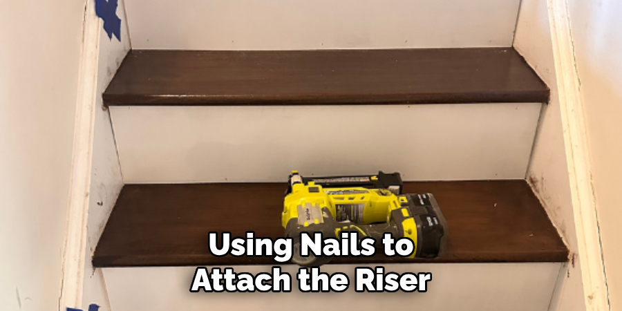 Using Nails to Attach the Riser