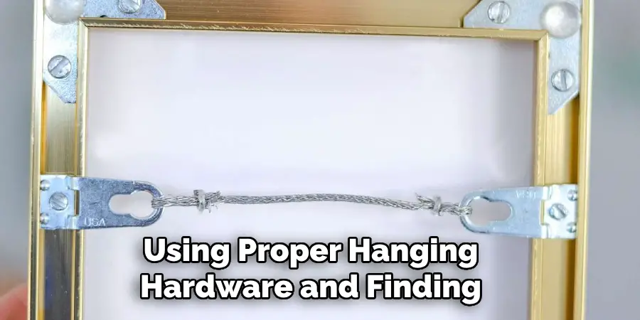 Using Proper Hanging Hardware and Finding