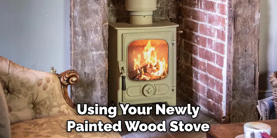 Using Your Newly Painted Wood Stove