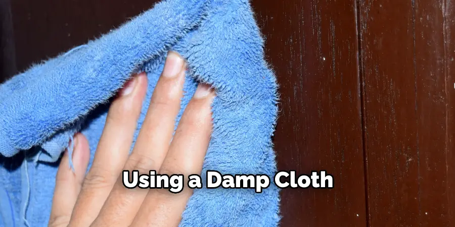 Using a Damp Cloth