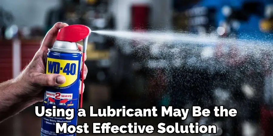 Using a Lubricant May Be the Most Effective Solution