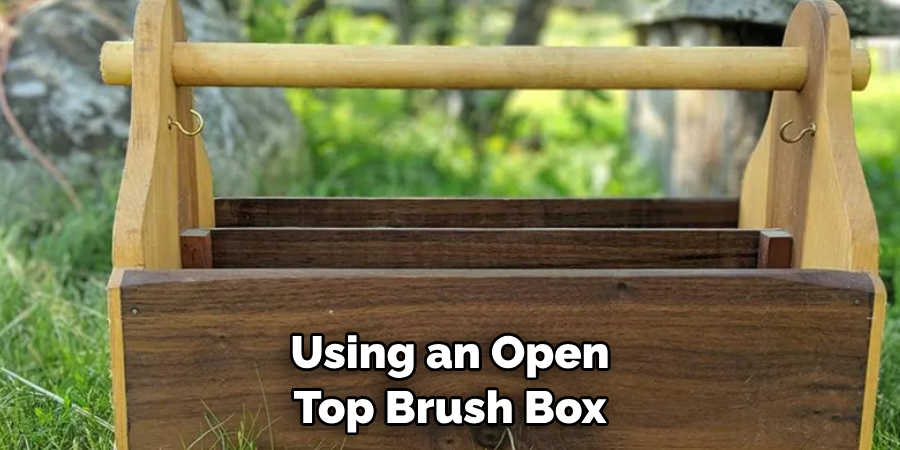 Using an Open Top Brush Box