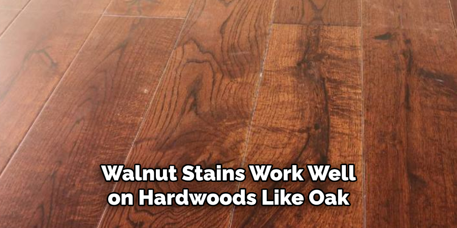 Walnut Stains Work Well on Hardwoods Like Oak