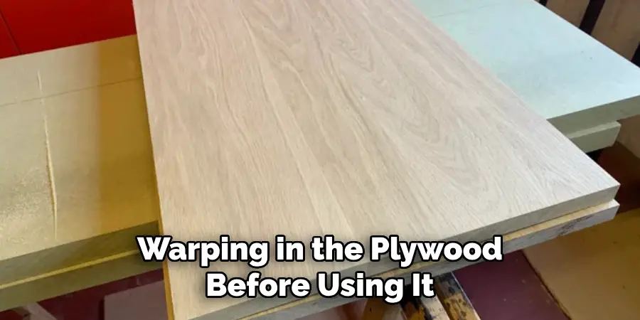 Warping in the Plywood Before Using It