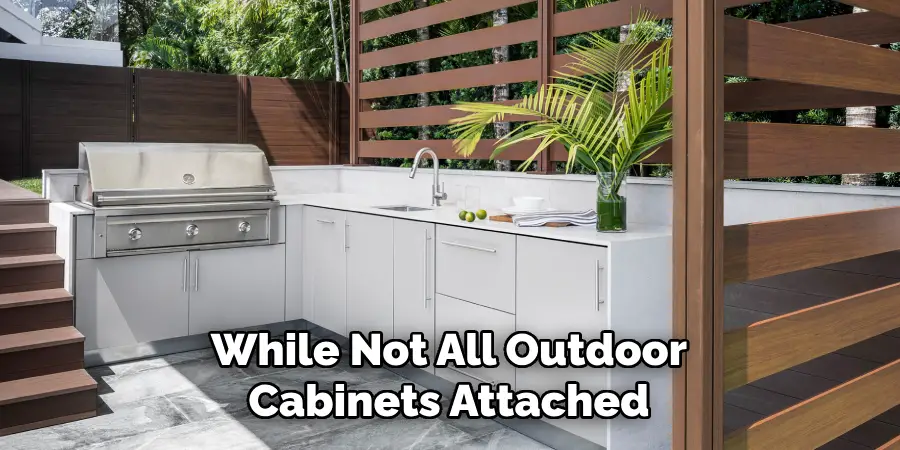 While Not All Outdoor Cabinets Attached