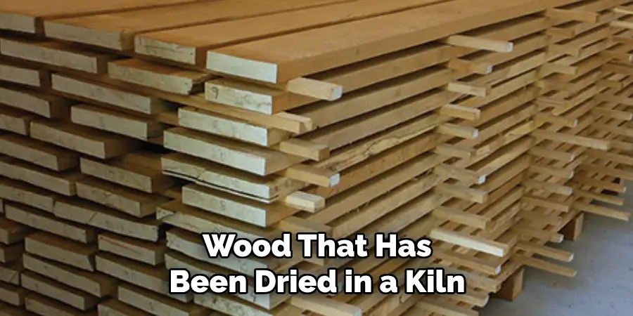 Wood That Has Been Dried in a Kiln