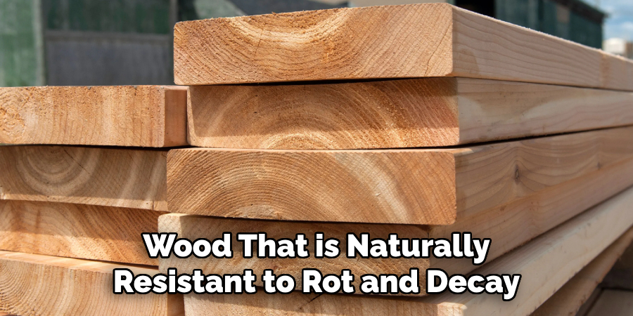 Wood That is Naturally Resistant to Rot and Decay