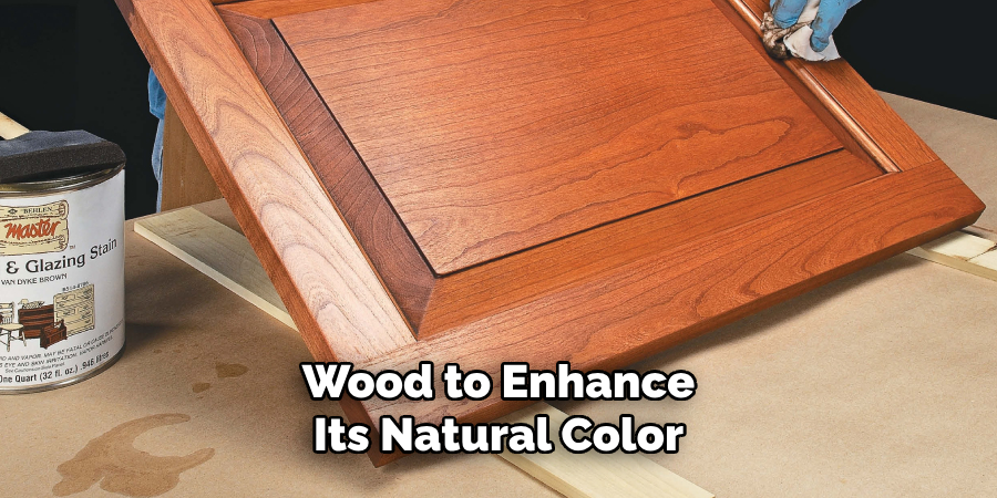 Wood to Enhance Its Natural Color