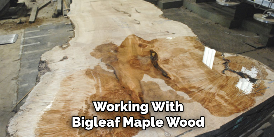 Working With Bigleaf Maple Wood