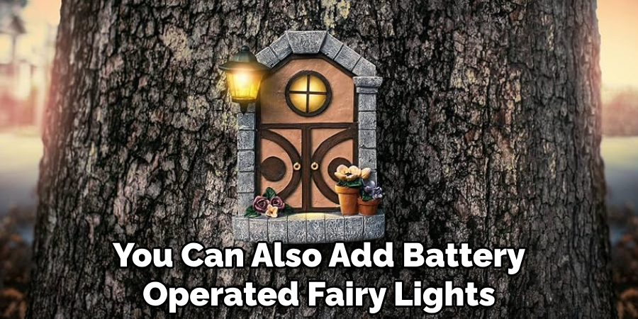 You Can Also Add Battery Operated Fairy Lights