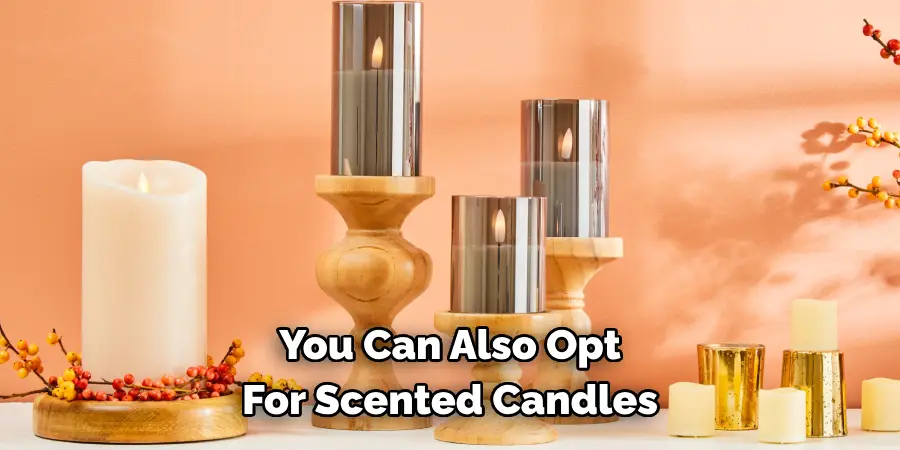 You Can Also Opt For Scented Candles