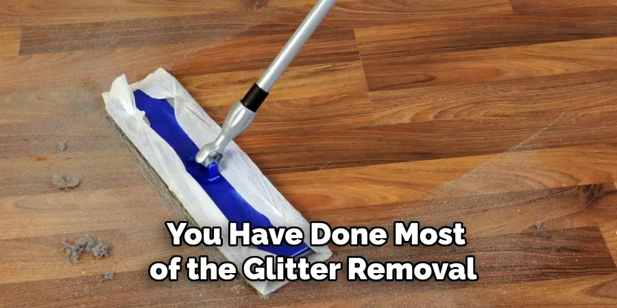 You Have Done Most of the Glitter Removal