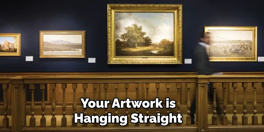 Your Artwork is Hanging Straight