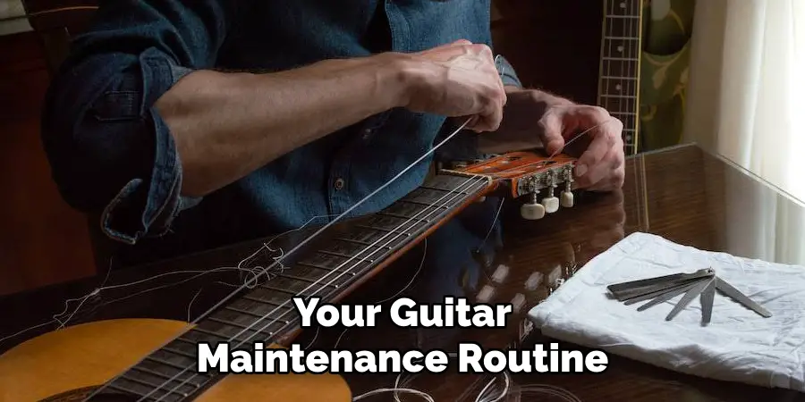 Your Guitar Maintenance Routine