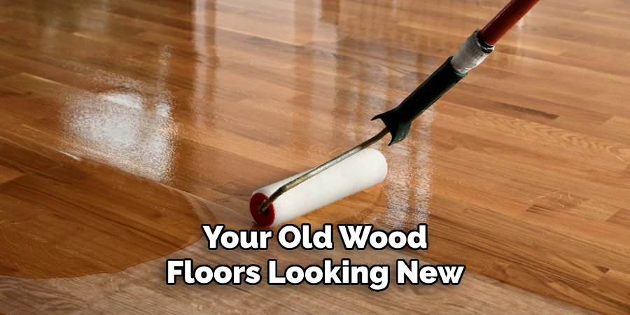 Your Old Wood Floors Looking New