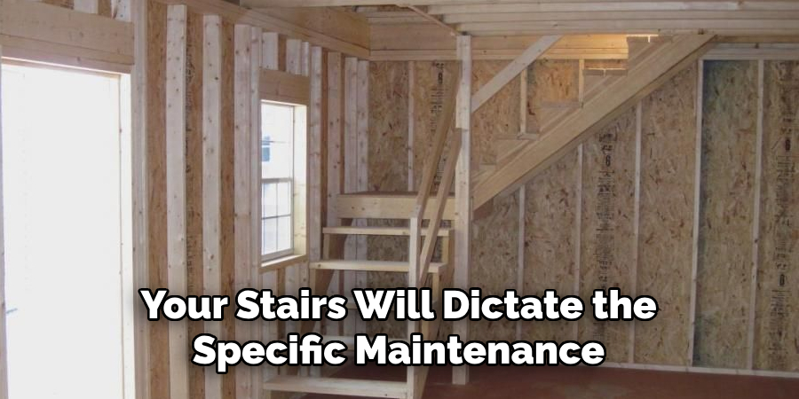 Your Stairs Will Dictate the Specific Maintenance