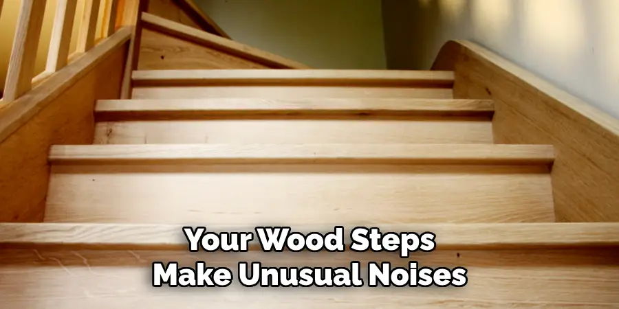 Your Wood Steps Make Unusual Noises