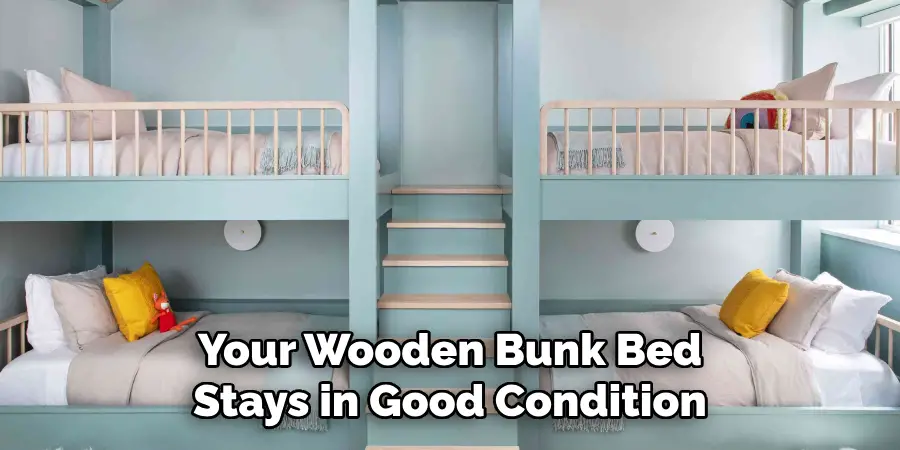 Your Wooden Bunk Bed Stays in Good Condition