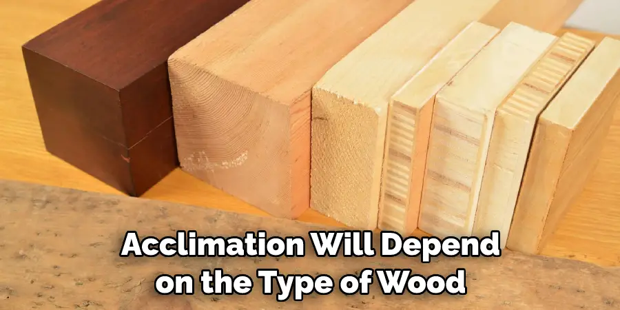 Acclimation Will Depend on the Type of Wood