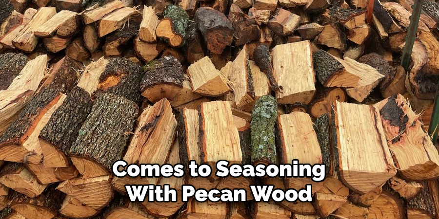 Comes to Seasoning With Pecan Wood