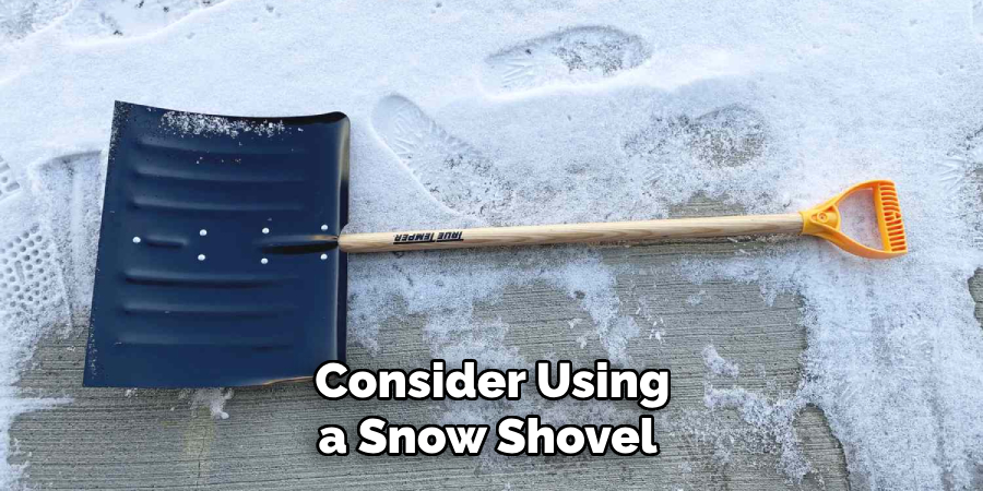 Consider Using a Snow Shovel 