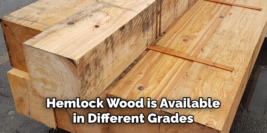 Hemlock Wood is Available in Different Grades