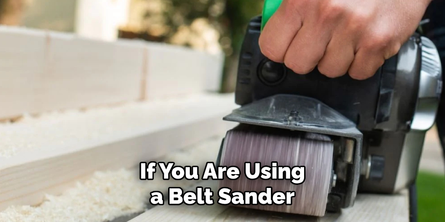 If You Are Using a Belt Sander