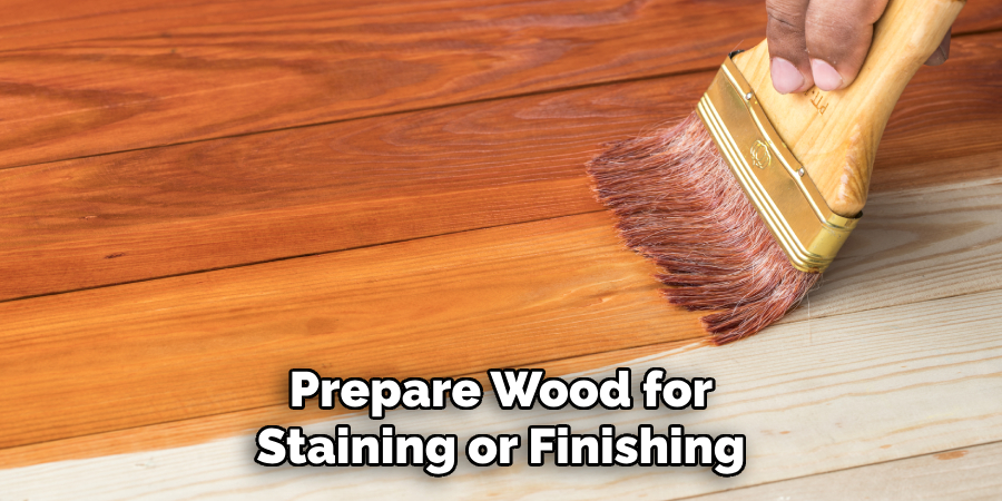 Prepare Wood for Staining or Finishing