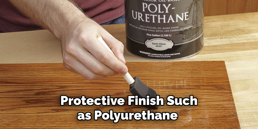 Protective Finish Such as Polyurethane