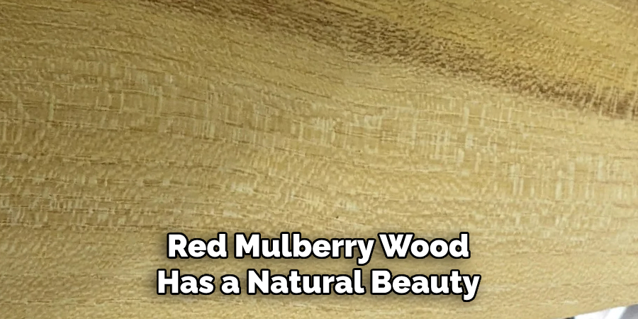 Red Mulberry Wood Has a Natural Beauty