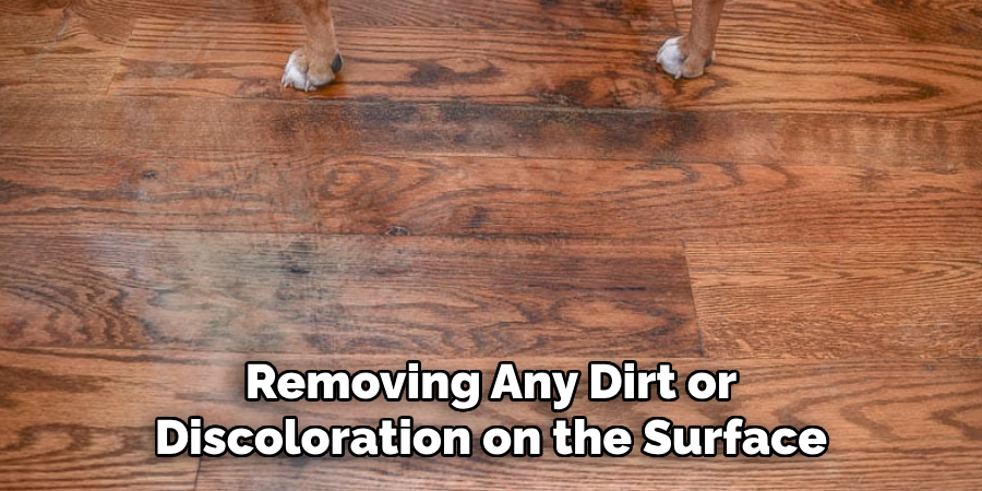 Removing Any Dirt or Discoloration on the Surface