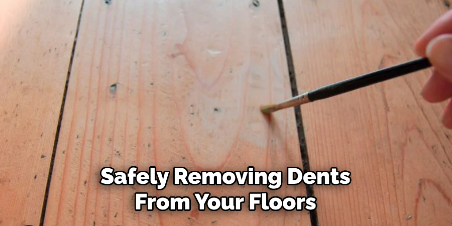 Safely Removing Dents From Your Floors