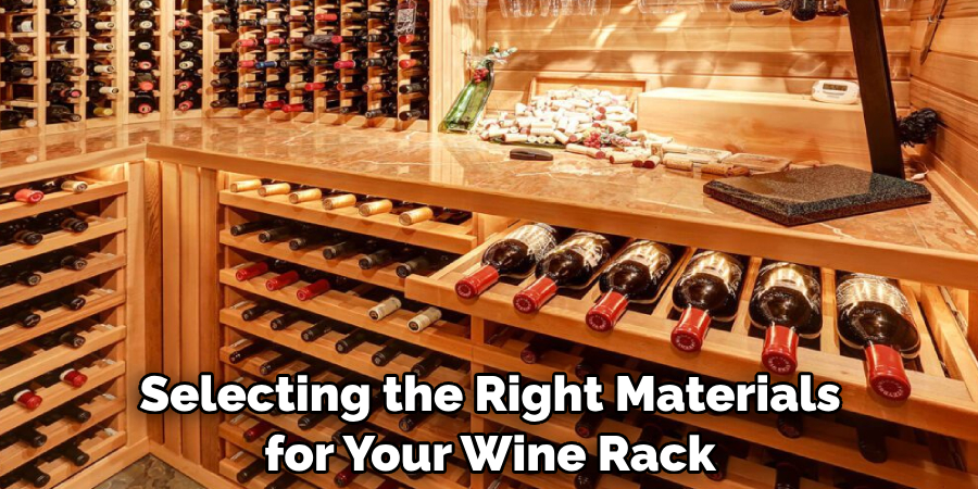 Selecting the Right Materials for Your Wine Rack