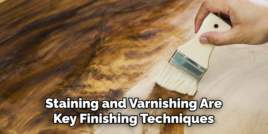 Staining and Varnishing Are Key Finishing Techniques